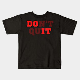 Don't Quit - Do It Kids T-Shirt